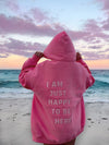 Sunkissed Coconut I Am Just Happy To Be Here Embroider Hoodie