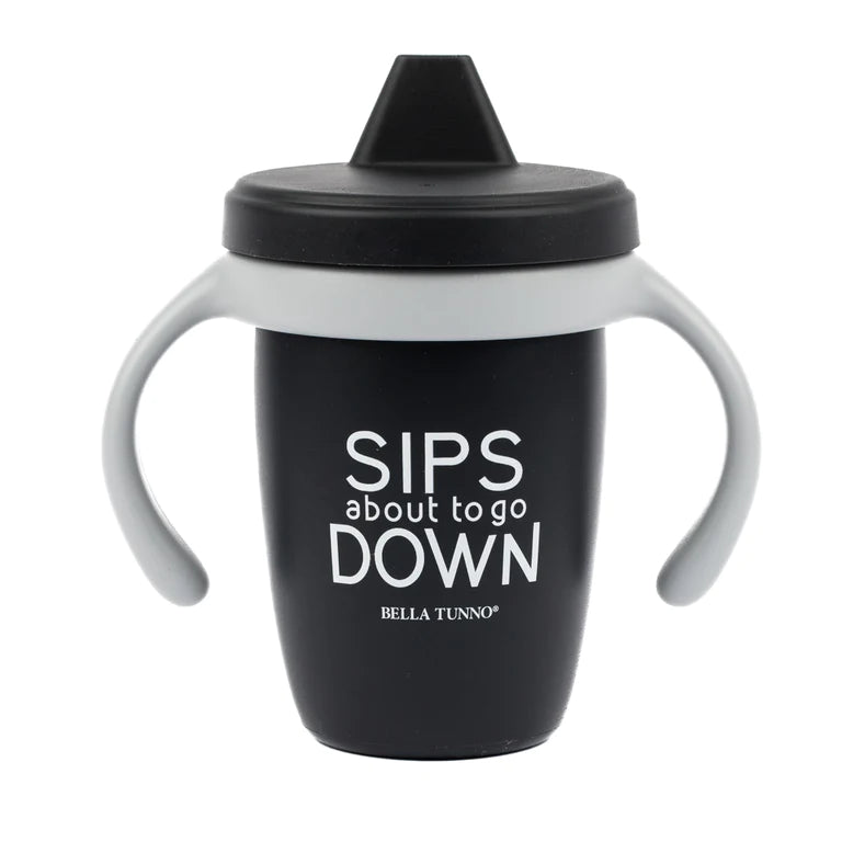 Sips About to go Down Sippy Cup